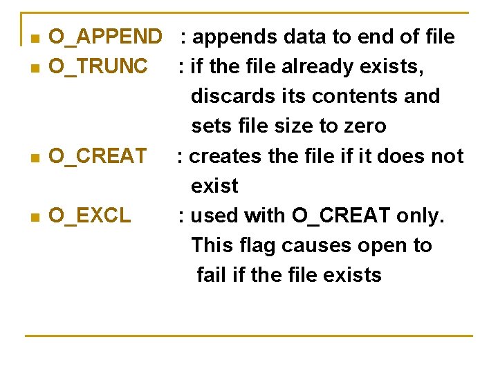 n n O_APPEND : appends data to end of file O_TRUNC : if the n n O_APPEND : appends data to end of file O_TRUNC : if the