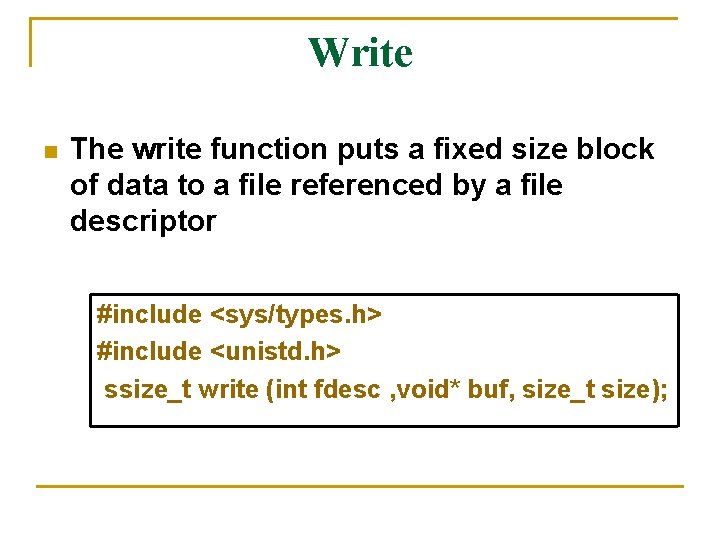 Write n The write function puts a fixed size block of data to a Write n The write function puts a fixed size block of data to a
