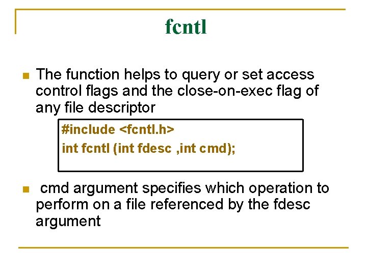 fcntl n The function helps to query or set access control flags and the fcntl n The function helps to query or set access control flags and the