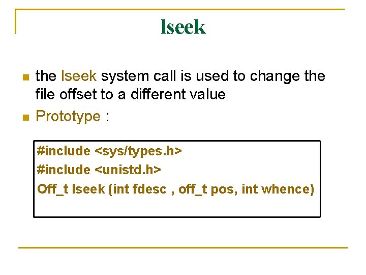 lseek n n the lseek system call is used to change the file offset lseek n n the lseek system call is used to change the file offset