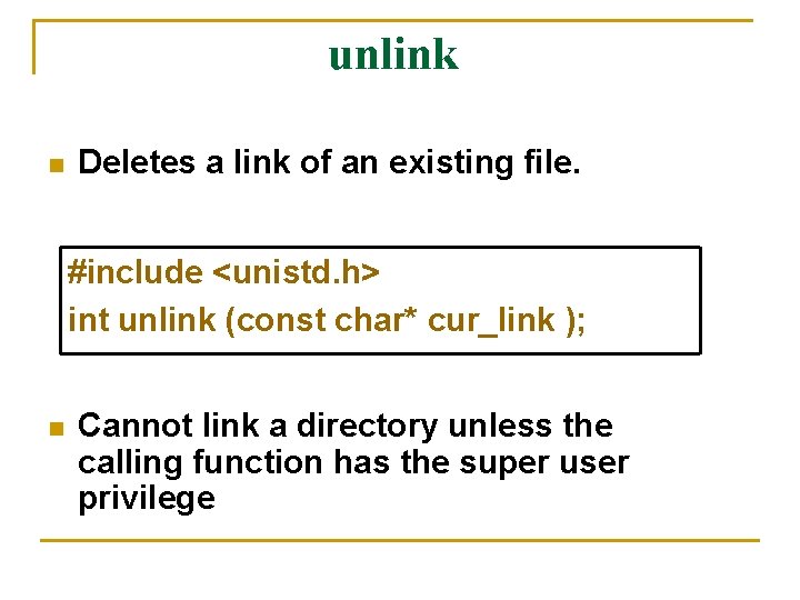 unlink n Deletes a link of an existing file. #include <unistd. h> int unlink unlink n Deletes a link of an existing file. #include <unistd. h> int unlink