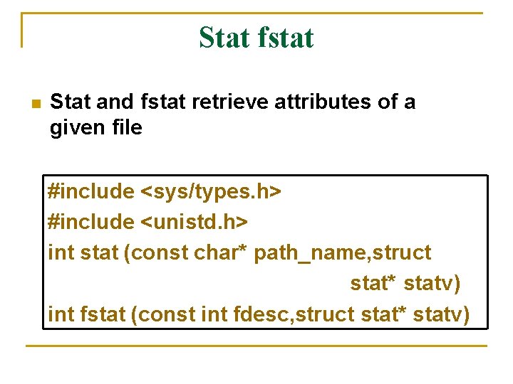 Stat fstat n Stat and fstat retrieve attributes of a given file #include <sys/types. Stat fstat n Stat and fstat retrieve attributes of a given file #include <sys/types.
