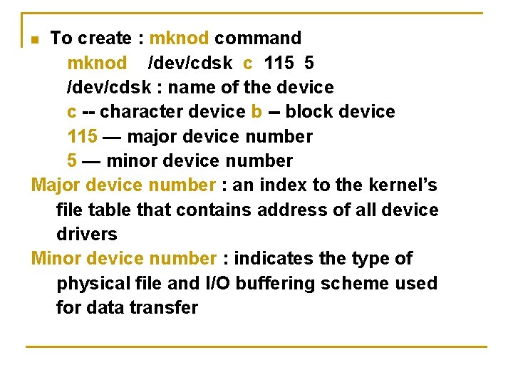 To create : mknod command mknod /dev/cdsk c 115 5 /dev/cdsk : name of To create : mknod command mknod /dev/cdsk c 115 5 /dev/cdsk : name of