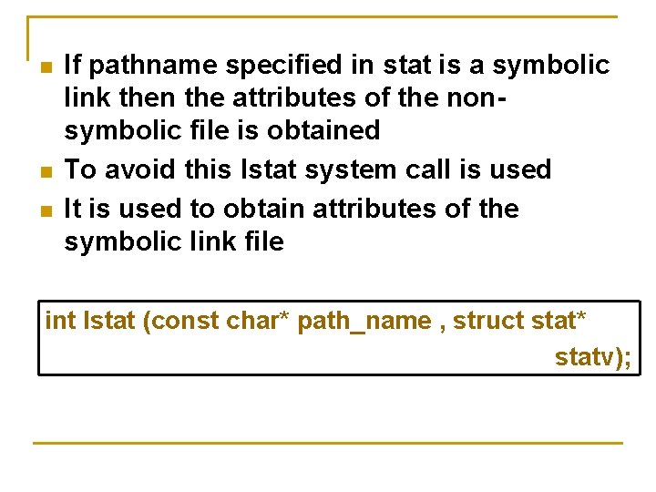 n n n If pathname specified in stat is a symbolic link then the n n n If pathname specified in stat is a symbolic link then the