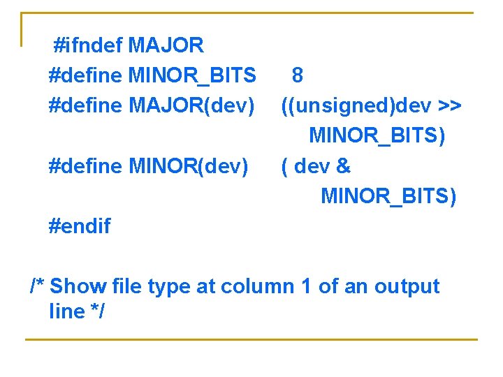 #ifndef MAJOR #define MINOR_BITS #define MAJOR(dev) #define MINOR(dev) 8 ((unsigned)dev >> MINOR_BITS) ( dev #ifndef MAJOR #define MINOR_BITS #define MAJOR(dev) #define MINOR(dev) 8 ((unsigned)dev >> MINOR_BITS) ( dev
