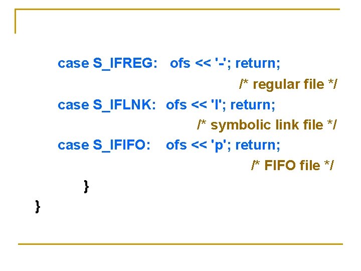 case S_IFREG: ofs << '-'; return; /* regular file */ case S_IFLNK: ofs << case S_IFREG: ofs << '-'; return; /* regular file */ case S_IFLNK: ofs <<