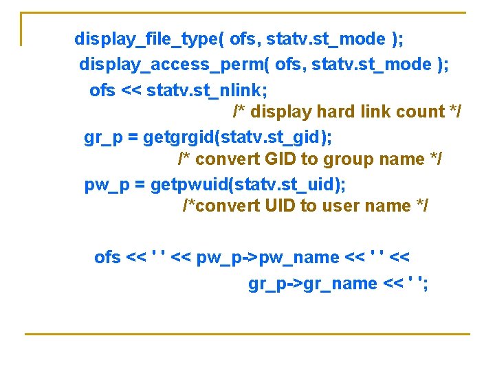 display_file_type( ofs, statv. st_mode ); display_access_perm( ofs, statv. st_mode ); ofs << statv. st_nlink; display_file_type( ofs, statv. st_mode ); display_access_perm( ofs, statv. st_mode ); ofs << statv. st_nlink;