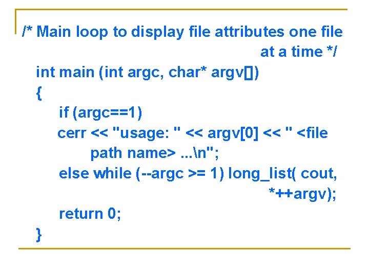 /* Main loop to display file attributes one file at a time */ int /* Main loop to display file attributes one file at a time */ int