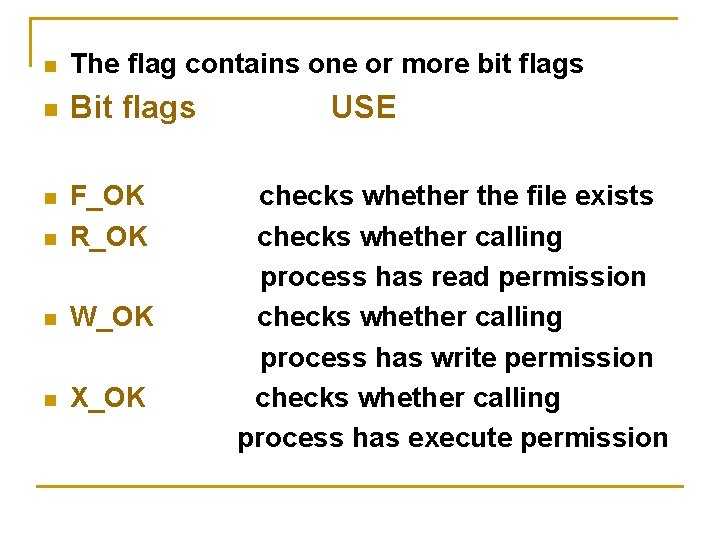 n The flag contains one or more bit flags n Bit flags n F_OK n The flag contains one or more bit flags n Bit flags n F_OK