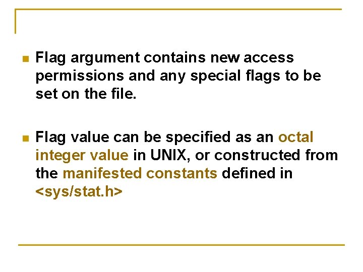 n Flag argument contains new access permissions and any special flags to be set n Flag argument contains new access permissions and any special flags to be set