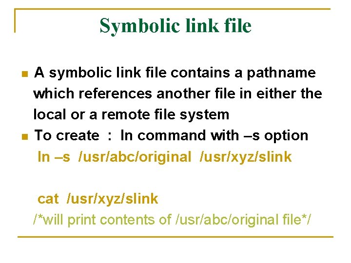 Symbolic link file n n A symbolic link file contains a pathname which references Symbolic link file n n A symbolic link file contains a pathname which references