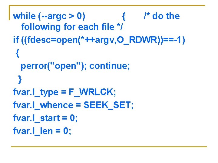 while (--argc > 0) { /* do the following for each file */ if while (--argc > 0) { /* do the following for each file */ if