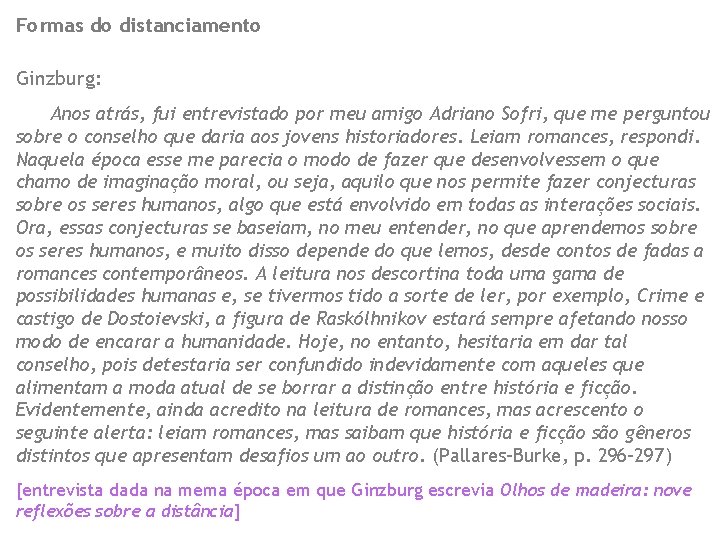 Formas do distanciamento Ginzburg: Anos atrás, fui entrevistado por meu amigo Adriano Sofri, que