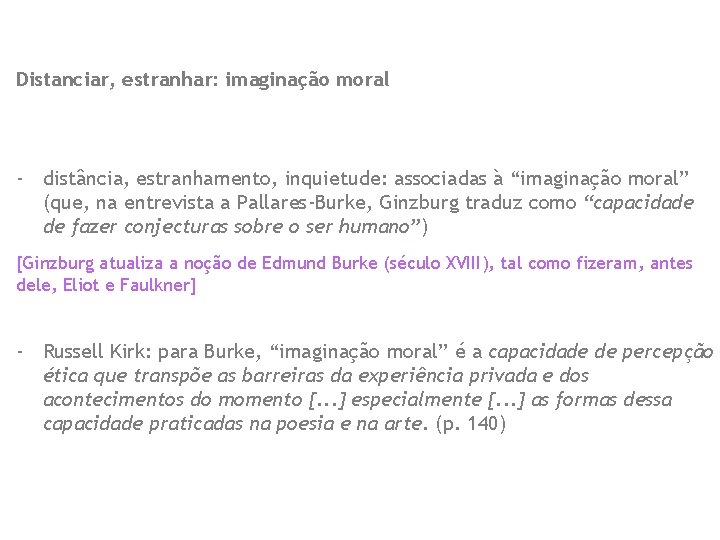 Distanciar, estranhar: imaginação moral - distância, estranhamento, inquietude: associadas à “imaginação moral” (que, na