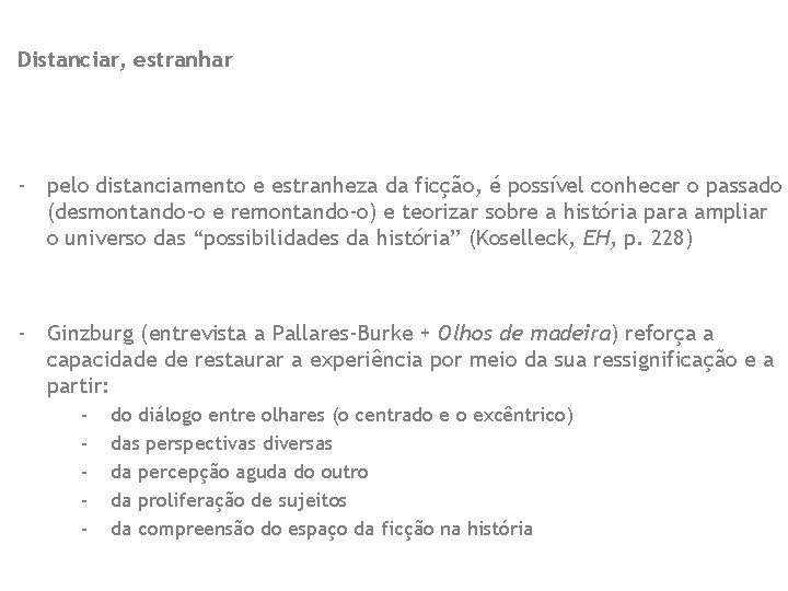 Distanciar, estranhar - pelo distanciamento e estranheza da ficção, é possível conhecer o passado