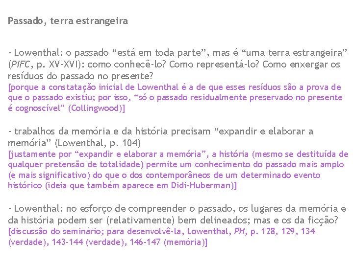 Passado, terra estrangeira - Lowenthal: o passado “está em toda parte”, mas é “uma