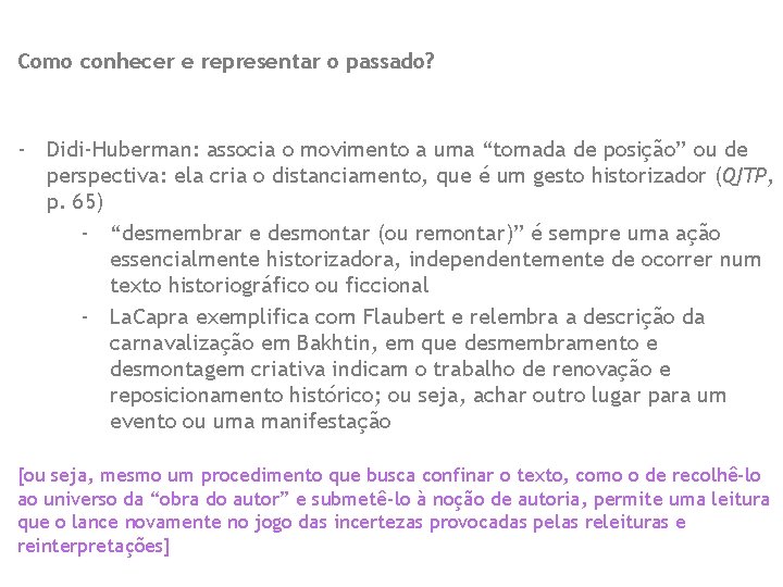 Como conhecer e representar o passado? - Didi-Huberman: associa o movimento a uma “tomada