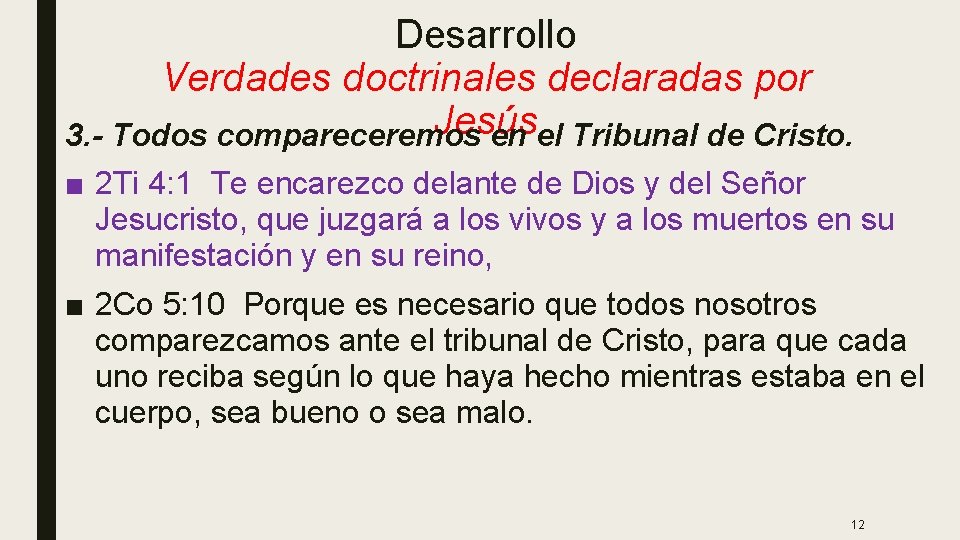 Desarrollo Verdades doctrinales declaradas por Jesús 3. - Todos compareceremos en el Tribunal de