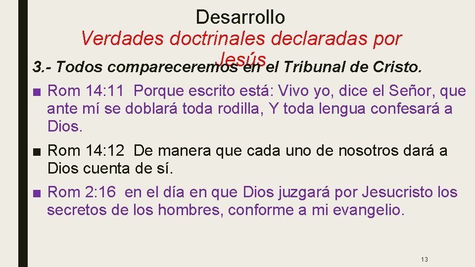 Desarrollo Verdades doctrinales declaradas por Jesús 3. - Todos compareceremos en el Tribunal de