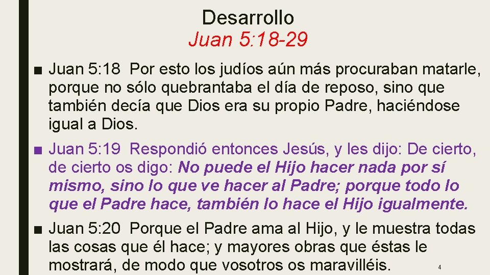 Desarrollo Juan 5: 18 -29 ■ Juan 5: 18 Por esto los judíos aún