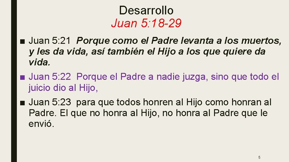 Desarrollo Juan 5: 18 -29 ■ Juan 5: 21 Porque como el Padre levanta