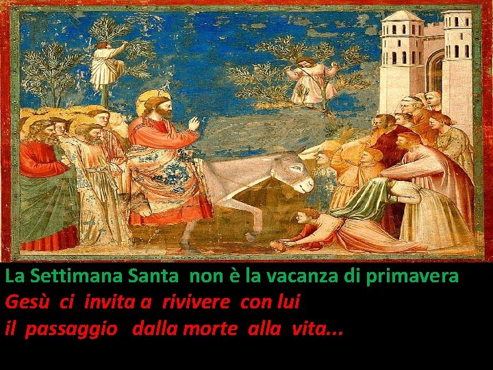 Domenica delle Palme La Settimana Santa non è la vacanza di primavera Gesù ci