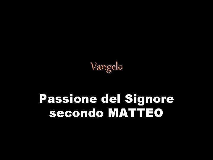 Vangelo Passione del Signore secondo MATTEO 