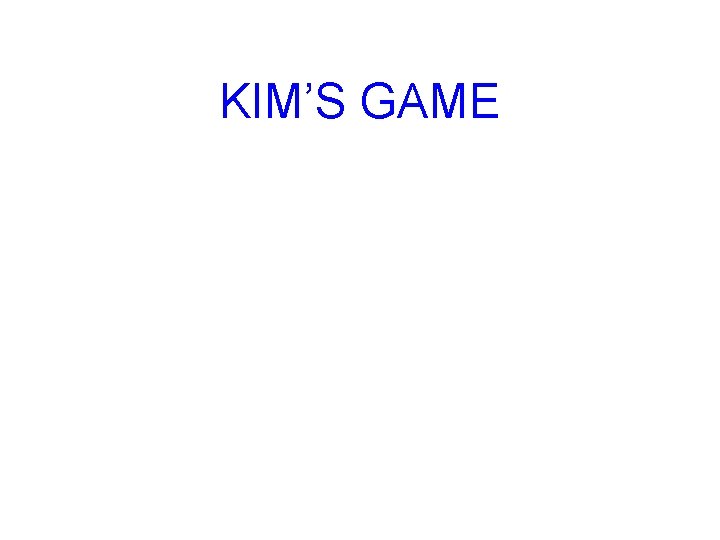KIM’S GAME 