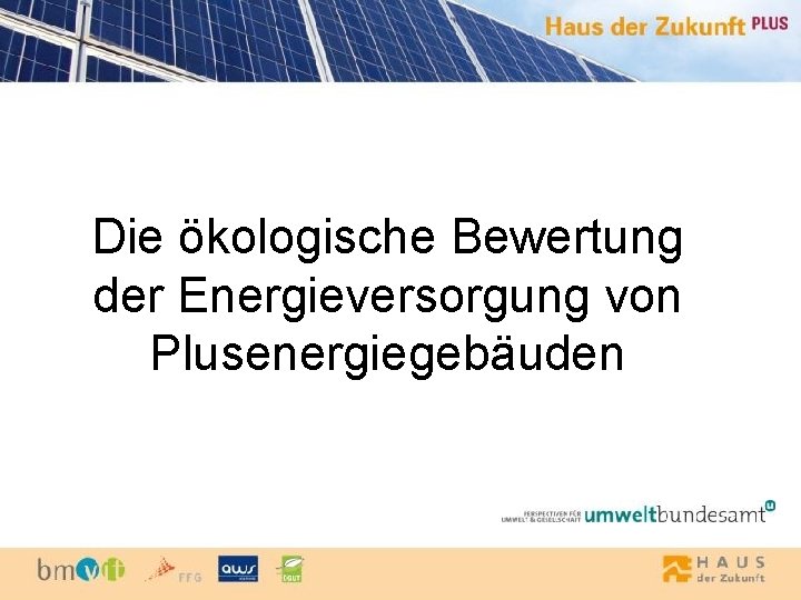 Die ökologische Bewertung der Energieversorgung von Plusenergiegebäuden 
