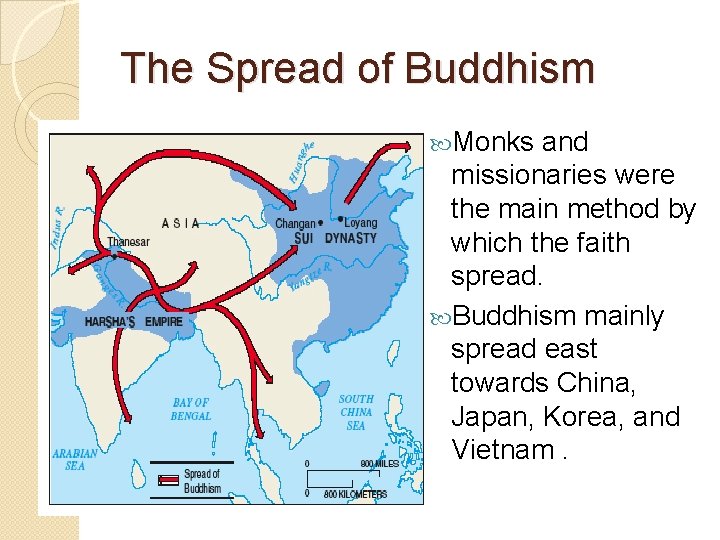 The Spread of Buddhism Monks and missionaries were the main method by which the The Spread of Buddhism Monks and missionaries were the main method by which the