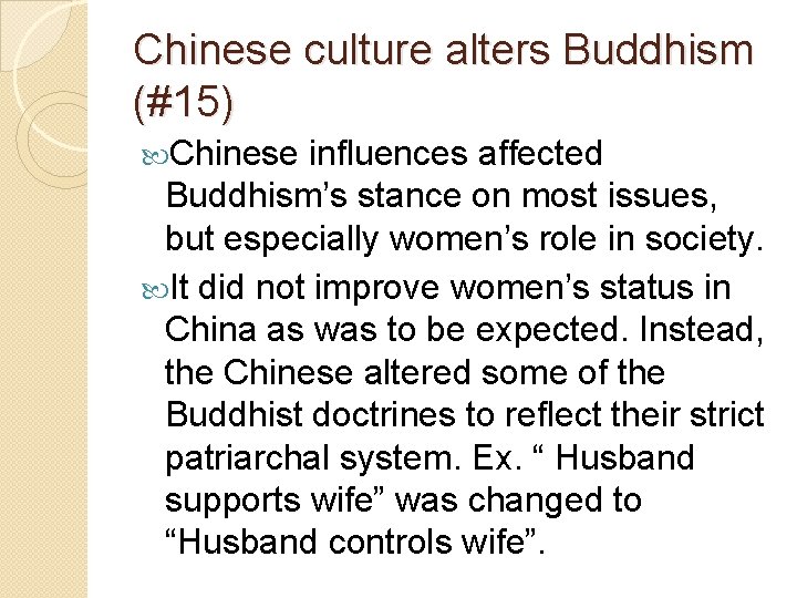 Chinese culture alters Buddhism (#15) Chinese influences affected Buddhism’s stance on most issues, but Chinese culture alters Buddhism (#15) Chinese influences affected Buddhism’s stance on most issues, but
