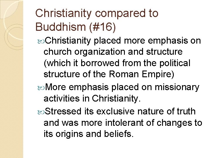 Christianity compared to Buddhism (#16) Christianity placed more emphasis on church organization and structure Christianity compared to Buddhism (#16) Christianity placed more emphasis on church organization and structure