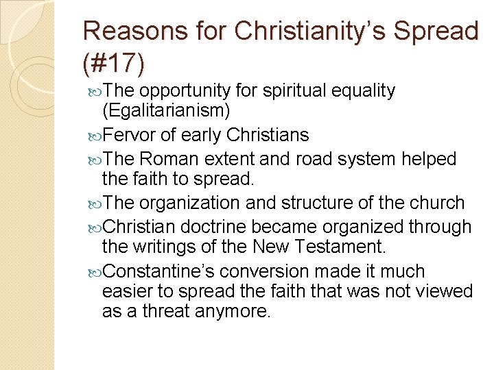 Reasons for Christianity’s Spread (#17) The opportunity for spiritual equality (Egalitarianism) Fervor of early Reasons for Christianity’s Spread (#17) The opportunity for spiritual equality (Egalitarianism) Fervor of early