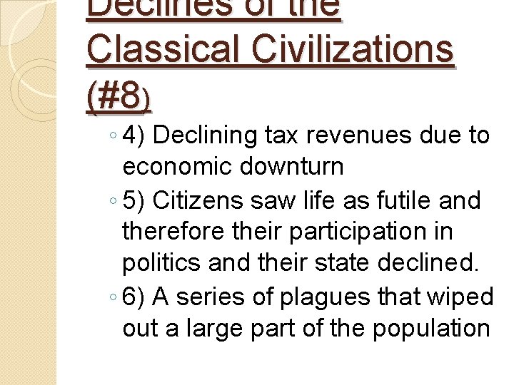 Declines of the Classical Civilizations (#8) ◦ 4) Declining tax revenues due to economic Declines of the Classical Civilizations (#8) ◦ 4) Declining tax revenues due to economic
