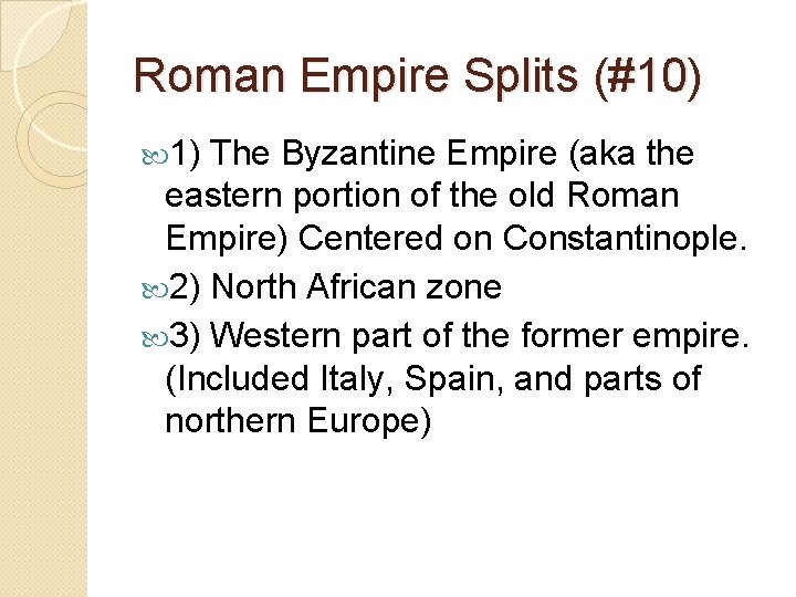 Roman Empire Splits (#10) 1) The Byzantine Empire (aka the eastern portion of the Roman Empire Splits (#10) 1) The Byzantine Empire (aka the eastern portion of the