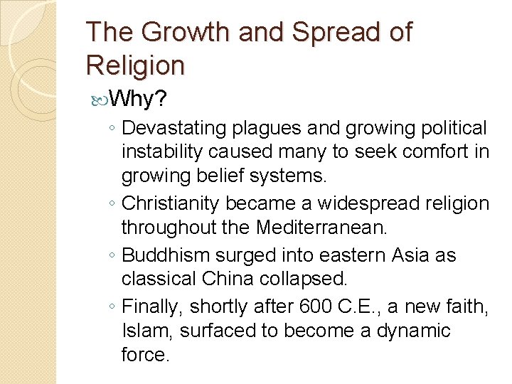 The Growth and Spread of Religion Why? ◦ Devastating plagues and growing political instability The Growth and Spread of Religion Why? ◦ Devastating plagues and growing political instability