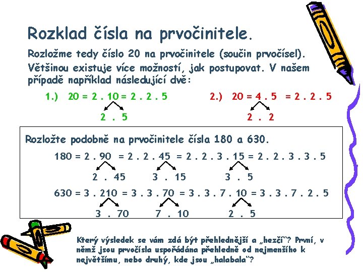 Dlitelnost pirozench sel Rozklad na prvoinitele Nejdve si
