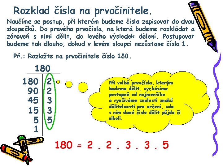 Rozklad čísla na prvočinitele. Naučíme se postup, při kterém budeme čísla zapisovat do dvou