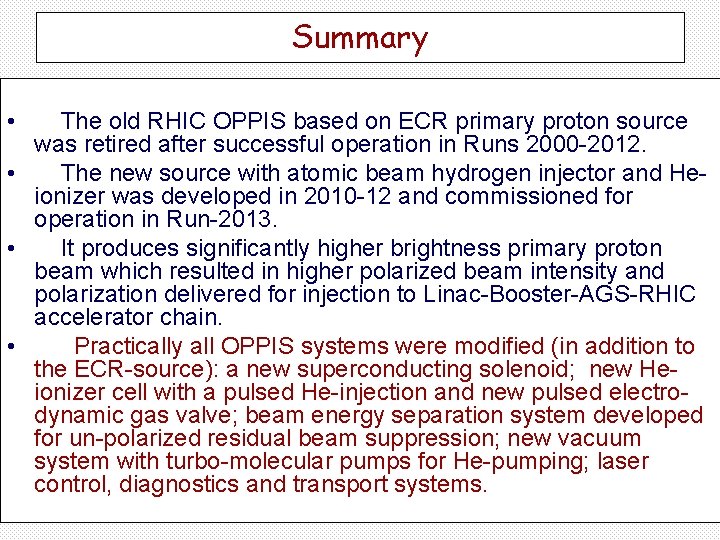 Summary • The old RHIC OPPIS based on ECR primary proton source was retired