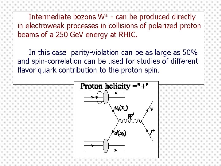 Intermediate bozons W± - can be produced directly in electroweak processes in collisions of