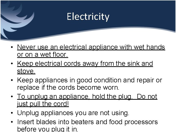 Electricity • Never use an electrical appliance with wet hands or on a wet