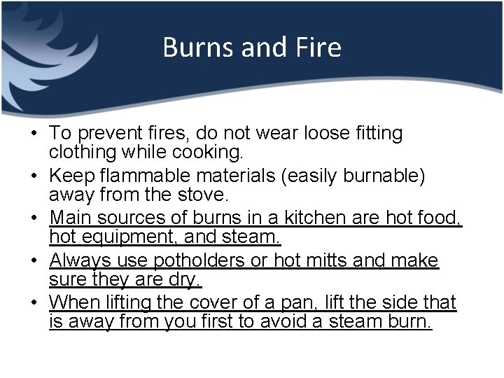 Burns and Fire • To prevent fires, do not wear loose fitting clothing while