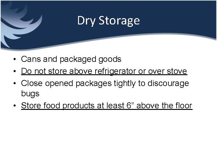 Dry Storage • Cans and packaged goods • Do not store above refrigerator or