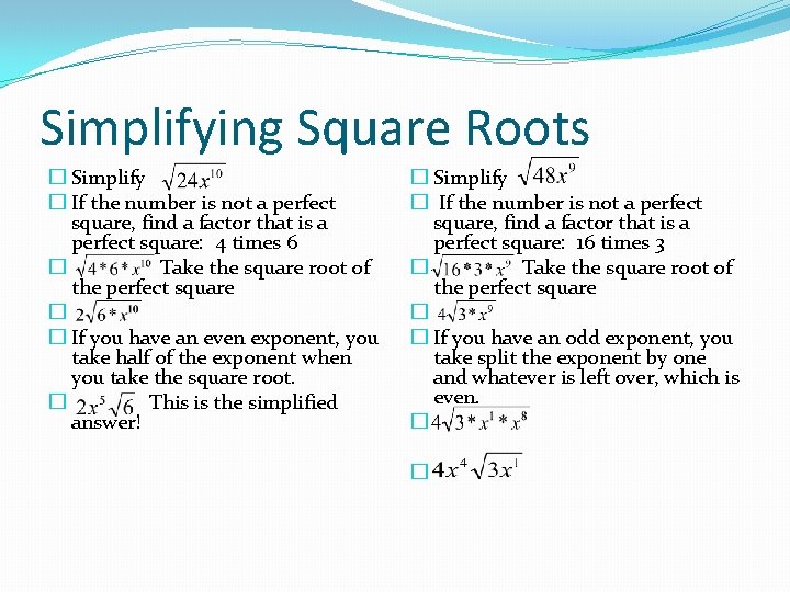 Simplifying Square Roots � Simplify � If the number is not a perfect square,