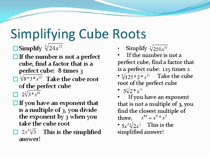 Simplifying Cube Roots �Simplify �If the number is not a perfect cube, find a
