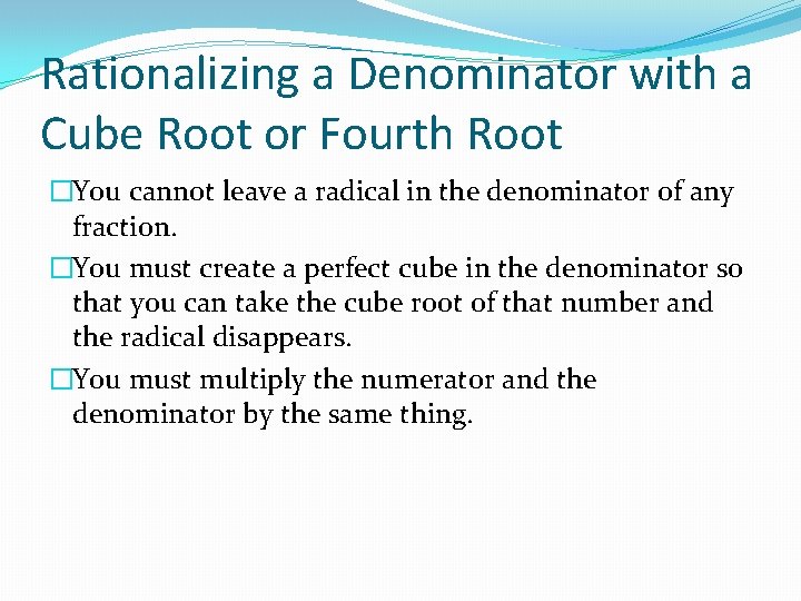 Rationalizing a Denominator with a Cube Root or Fourth Root �You cannot leave a