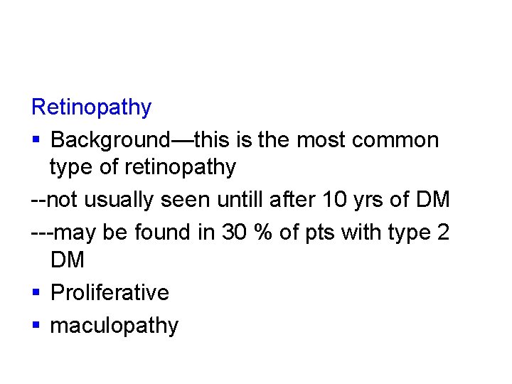 Retinopathy § Background—this is the most common type of retinopathy --not usually seen untill