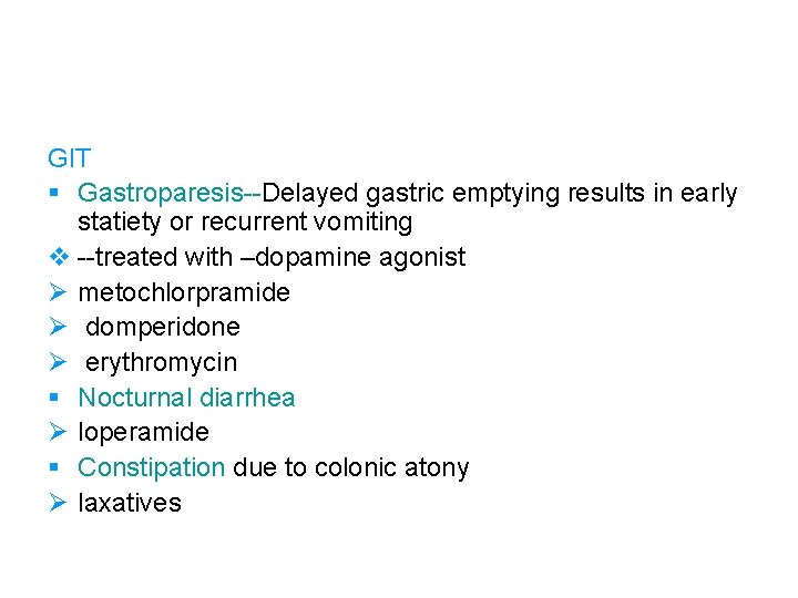 GIT § Gastroparesis--Delayed gastric emptying results in early statiety or recurrent vomiting v --treated