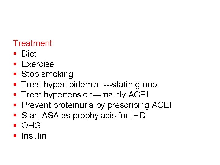 Treatment § Diet § Exercise § Stop smoking § Treat hyperlipidemia ---statin group §