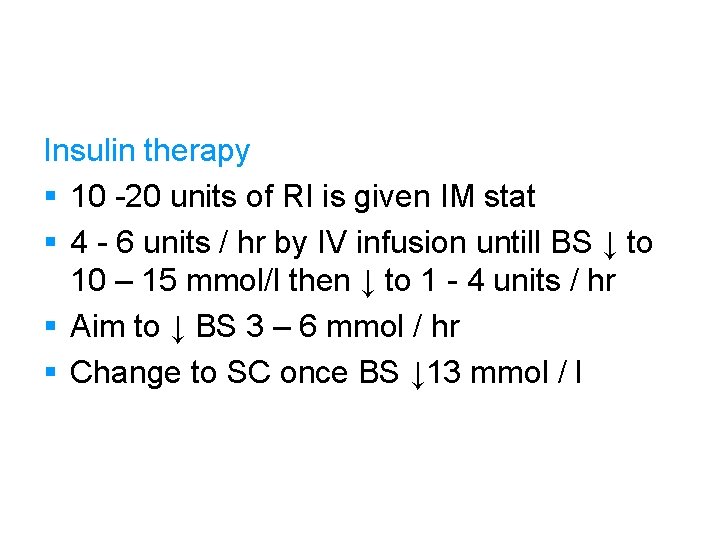 Insulin therapy § 10 -20 units of RI is given IM stat § 4